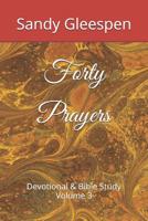 Forty Prayers: Devotional & Bible Study Volume 3 1097776697 Book Cover