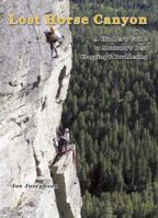 Lost Horse Canyon: A Climber's Guide to Montana's Best Cragging and Bouldering (Big Sky Rock) 1933009152 Book Cover