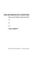 The Metropolitan Frontier: Cities in the Modern American West (Modern American West Series) 0816515700 Book Cover