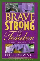 Brave, Strong, and Tender in Everyday Spiritual Battles 0974229598 Book Cover