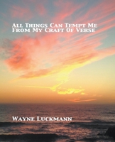 All Things Can Tempt Me From My Craft Of Verse 0463546717 Book Cover