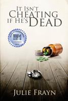 It Isn't Cheating if He's Dead 099185103X Book Cover