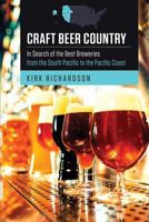 Craft Beer Country: In Search of the Best Breweries from the South Pacific to the Pacific Coast 164307167X Book Cover