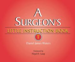 A Surgeon's Little Instruction Book 1576260828 Book Cover