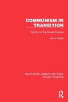 Communism in Transition: The End of the Soviet Empires (Routledge Library Editions: Soviet Politics) 1032675926 Book Cover