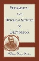 Biographical and Historical Sketches of Early Indiana 1019007729 Book Cover