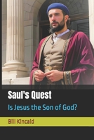 Saul's Quest: Is Jesus the Son of God? 1691318701 Book Cover