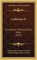 Catherine II: Coma(c)Die En Trois Actes Et En Prose 2011890667 Book Cover