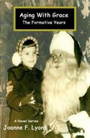 Aging With Grace: The Formative Years 1466254262 Book Cover