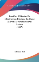 Essai Sur L'Histoire De L'Instruction Publique En Chine Et De La Corporation Des Lettres (1847) 1166802515 Book Cover
