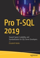 Pro T-SQL 2019: Toward Speed, Scalability, and Standardization for SQL Server Developers 1484255895 Book Cover