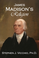 James Madison's Religion 196283459X Book Cover