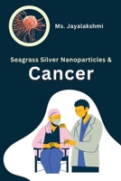 Seagrass Silver Nanoparticles and Cancer 1805281518 Book Cover