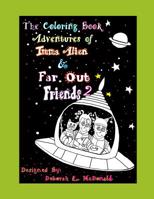 The Coloring Book Adventures of Imma Alien & Far Out Friends 2 1095690728 Book Cover