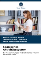 Spanisches Aktivitätssystem: Zur Vorverarbeitung der Textproduktion bei Schülern der neunten Klasse. 6203476978 Book Cover