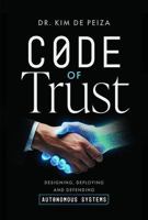 Code of Trust - Designing, Deploying and Defending Autonomous Systems B0H7XKN2FV Book Cover