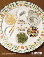 Sex, Drugs & Gefilte Fish: The Heeb Storytelling Collection 0446504629 Book Cover