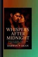 WHISPERS AFTER MIDNIGHT: TALES OF DESIRE, TEMPTATION, AND FORBIDDEN TOUCH B0FR1K6PF5 Book Cover