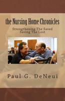 Nursing Home Chronicles: This book is not just about the nursing home ministry, but about following God, no matter what He calls you to do. 1481827227 Book Cover