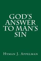 God's Answer To Man's Sin 1500961469 Book Cover