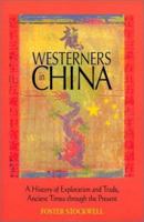 Westerners in China: A History of Exploration and Trade, Ancient Times Through the Present 0786414049 Book Cover