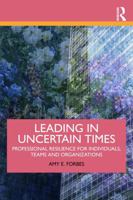 Leading in Uncertain Times: Professional Resilience for Individuals, Teams and Organizations 1041154518 Book Cover