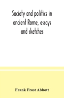 Society and politics in ancient Rome, essays and sketches 9354037453 Book Cover