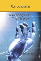 Psychology 101 Plus: Instruction and Commentary on Understaning Human Behavior; Using the 4th Way Psychology as a Guide B08M87RSWM Book Cover