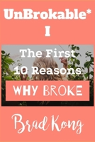 UnBrokable* I: The 1st 10 Reasons Why People Go Broke Despite Working (UnBrokable: Metamorphic) 1960199188 Book Cover