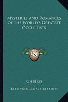 Mysteries and Romances of the World's Greatest Occultists 0766132463 Book Cover