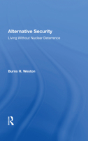 Alternative Security: Living Without Nuclear Deterrence 0367005506 Book Cover