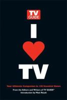 I Heart TV: Your Ultimate Companion to 100 Essential Shows 1570615268 Book Cover