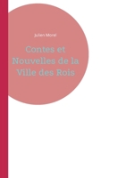 Contes et Nouvelles de la Ville des Rois (French Edition) 2322553654 Book Cover