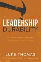 Leadership Durability: The Definitive Guide to Overcoming Burnout and Building Resiliency 1632962950 Book Cover