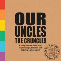 Our Uncles the Cruncles: A book about families and love for curious kids (Fred & Woody's Fantastic World): 3 1788561368 Book Cover