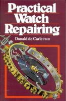 Practical Watch Repairing 1602393575 Book Cover