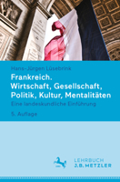 Frankreich. Wirtschaft, Gesellschaft, Politik, Kultur, Mentalitäten: Eine landeskundliche Einführung 3476059006 Book Cover