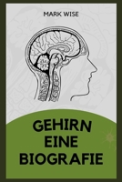 Gehirn Eine Biographie B0BR9DMKXV Book Cover