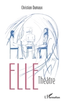 Elle: Théâtre (French Edition) 2343232792 Book Cover