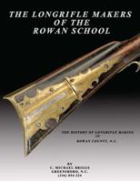 The Longrifle Makers of the Rowan School 0986182613 Book Cover