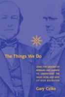 The Things We Do: Using the Lessons of Bernard and Darwin to Understand the What, How, and Why of Our Behavior 0262529440 Book Cover