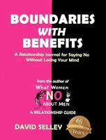 BOUNDARIES with BENEFITS: A Relationship Journal for Saying No Without Losing Your Mind (The Global Entrepreneur: David Selley’s PAPA Series) B0FJ7D67DX Book Cover