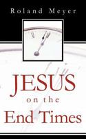 Jesus on the End Times 146271448X Book Cover
