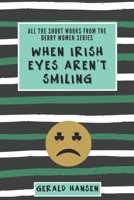 When Irish Eyes Aren't Smiling : All the Short Works from the Derry Women Series 1795762373 Book Cover