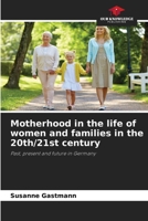 Motherhood in the life of women and families in the 20th/21st century 6207359402 Book Cover