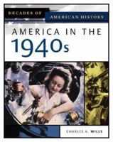 America In The 1940s (Decades of American History) 0816056390 Book Cover