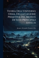 Teoria Dell'Universo; Ossia, Della Cagione Primitiva Del Moto E De'Suoi Principali Effecti 1141718715 Book Cover