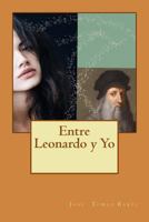 Entre Leonardo y Yo 1537385682 Book Cover