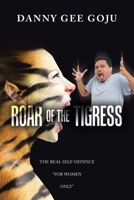 Roar of the Tigress: The Real Self-Defence For Women Only B0BVCY8TKG Book Cover
