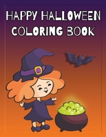 Happy Halloween Coloring Book: Coloring and Sketch Book for Toddlers, Kids 2-6 1691242500 Book Cover